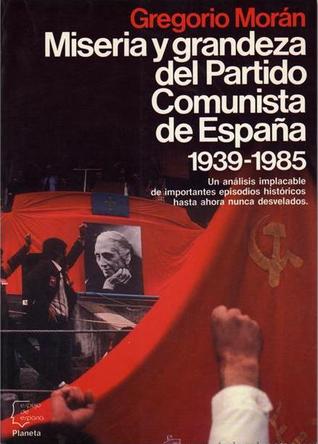 Miseria y grandeza del Partido Comunista de España, 1939-1985 (Paperback)