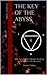The Key of the Abyss  by Anthony Testa