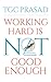 Working Hard is Not Good En...