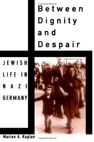 Between Dignity and Despair: Jewish Life in Nazi Germany (Paperback)