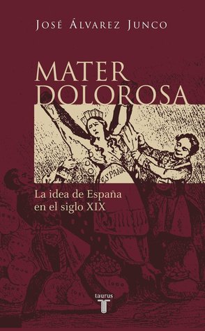 Mater Dolorosa: La idea de España en el siglo XIX (Hardcover)