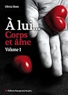 A lui, corps et âme - volume 1 by Olivia Dean