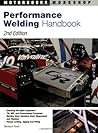Performance Welding Handbook (Motorbooks Workshop) Performance Welding Handbook (Motorbooks Workshop)