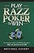 Play Razz Poker To Win: New Strategies For Razz And Horse Poker Players That Are Proven To Work!