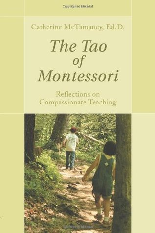 The Tao of Montessori: Reflections on Compassionate Teaching (Paperback)