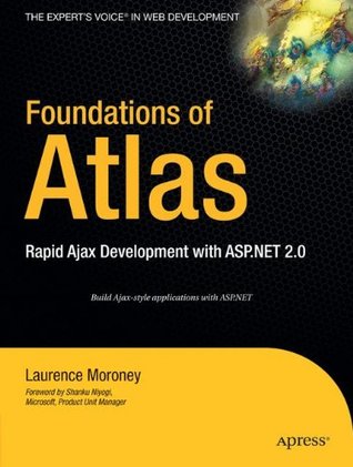 Foundations of Atlas: Rapid Ajax Development with ASP.NET 2.0 (Paperback)