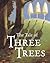 The Tale of Three Trees : A...