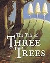 The Tale of Three Trees  by Angela Elwell Hunt