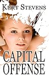 Capital Offense by Kurt Stevens
