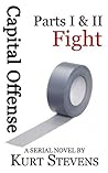 Capital Offense: Part I: Flight & Part II: Fight Capital Offense: Part I: Flight & Part II: Fight