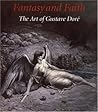 Fantasy and Faith: The Art of Gustave Doré Fantasy and Faith: The Art of Gustave Doré