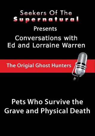 Pets Who Survive the Grave (Conversations with the Ed and Lorraine Warren)