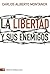 La Libertad y Sus Enemigos by Carlos Alberto Montaner