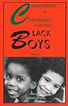 Countering the Conspiracy to Destroy Black Boys by Jawanza Kunjufu