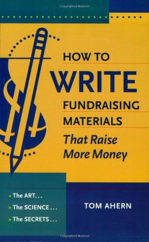 How to Write Fundraising Materials That Raise More Money: The Art, the Science, the Secrets (Paperback)