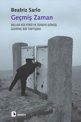 Geçmiş Zaman: Bellek Kültürü ve Özneye Dönüş Üzerine Bir Tartışma