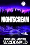 Nightscream by Morgan Hannah MacDonald
