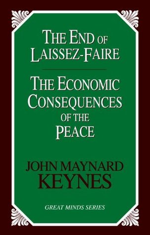 The End of Laissez-Faire. The Economic Consequences of the Peace (Paperback)