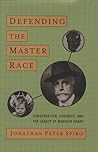Defending the Master Race: Conservation, Eugenics, and the Legacy of Madison Grant