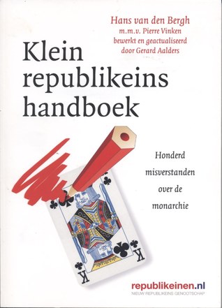 Klein republikeins handboek :  honderd misverstanden over de monarchie