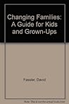 Changing Families: A Guide for Kids and Grown-Ups