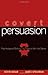 Covert Persuasion by Kevin Hogan