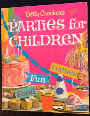 Betty Crocker's Parties for Children (Hardcover)