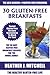 Tasty Gluten-Free Recipes Collection: 30 Fast, Easy and Delicious Gluten-Free Breakfast Recipes For The Whole Family