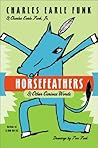 Horsefeathers and...
