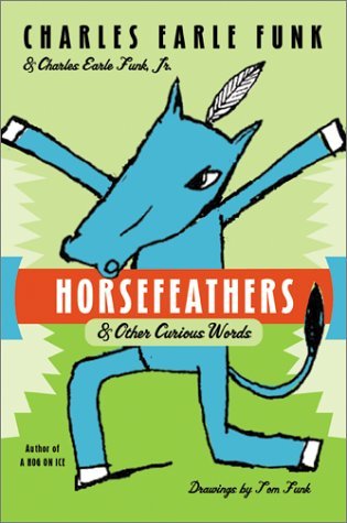 Horsefeathers and Other Curious Words (Paperback)