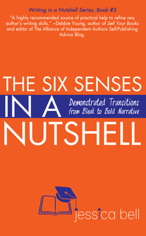 The Six Senses in a Nutshell: Demonstrated Transitions from Bleak to Bold Narrative (Writing in a Nutshell Series, #3)