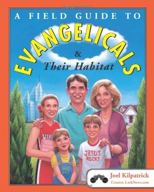A Field Guide to Evangelicals and Their Habitat (Paperback)