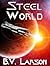 Steel World by B.V. Larson