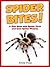 Spider Bites! A Kids Book With Spider Facts And Cool Spider Pictures