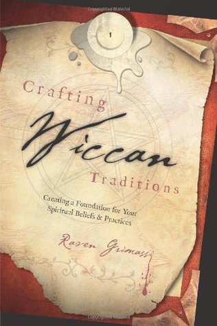 Crafting Wiccan Traditions: Creating a Foundation for Your Spiritual Beliefs & Practices (Paperback)