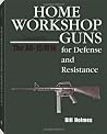 HOME WORKSHOP GUNS FOR DEFENSE & RESISTANCE, VOL. V