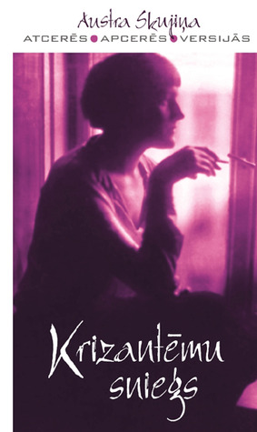 Krizantēmu sniegs: Austra Skujiņa atcerēs, apcerēs, versijā (Hardcover)