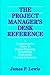 The Project Manager's Desk Reference: A Comprehensive Guide to Project Planning, Scheduling, Evaluation, Control & Systems