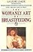 The Womanly Art of Breastfeeding by Leche League Intl La