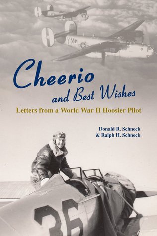 Cheerio and Best Wishes: Letters from a World War II Hoosier Pilot (Kindle Edition)