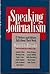 Speaking of Journalism: Twelve Writers and Editors Talk About Their Work