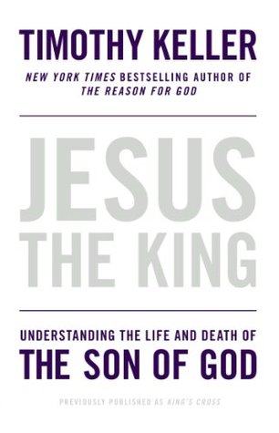 Jesus the King: Understanding the Life and Death of the Son of God