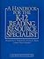 A Handbook for the K-12 Reading Resource Specialists by Marguerite C. Radencich