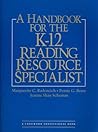A Handbook for the K-12 Reading Resource Specialists (Longwood Professsional Book)