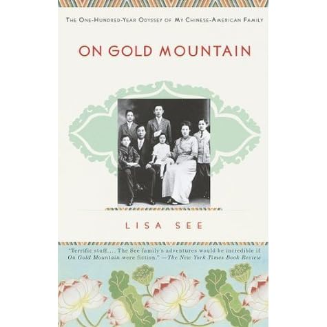 On Gold Mountain The One Hundred Year Odyssey Of My