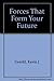 Forces That Form Your Future
