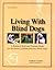 Living With Blind Dogs: A R...