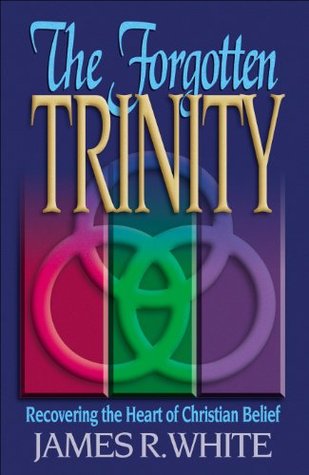 The Forgotten Trinity: Recovering the Heart of Christian Belief