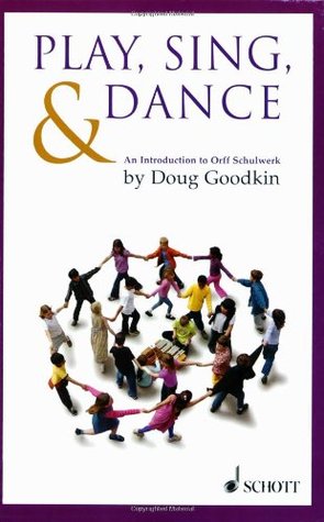 Play, Sing & Dance: An Introduction to Orff Schulwerk (Paperback)