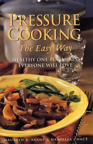 Pressure Cooking the Easy Way: Healthy One-Pot Meals Everyone Will Love (Paperback)